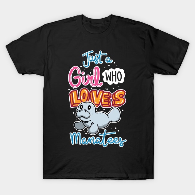 Just A Girl Who Loves Manatees T-Shirt by maxdax